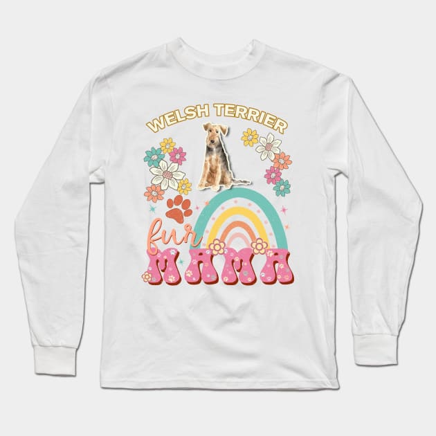 Welsh Terrier Fur Mama, Welsh Terrier For Dog Mom, Dog Mother, Dog Mama And Dog Owners Long Sleeve T-Shirt by StudioElla